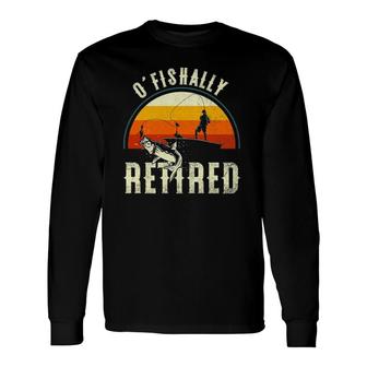 Ofishally Retired 2022 Fishing Retro Retirement Dad Long Sleeve T-Shirt T-Shirt | Mazezy