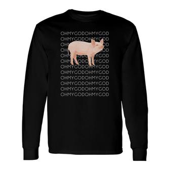 Oh My God Pig Long Sleeve T-Shirt T-Shirt | Mazezy