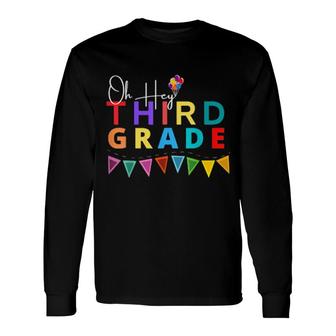 Oh Hey Third Grade Back To School For Teachers And Students Long Sleeve T-Shirt T-Shirt | Mazezy