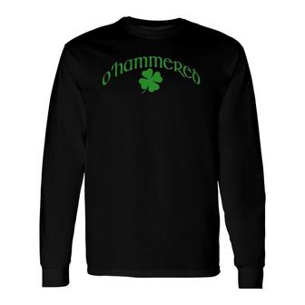 O'hammered Irish Drinking Meme St Patricks Day Long Sleeve T-Shirt T-Shirt | Mazezy