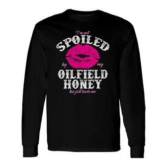 Oilfield Wife Spoiled Oilfield Honey For Ofw Long Sleeve T-Shirt T-Shirt | Mazezy