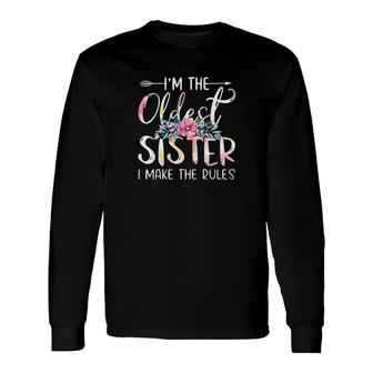 I Am The Oldest I Make The Rules Long Sleeve T-Shirt T-Shirt | Mazezy