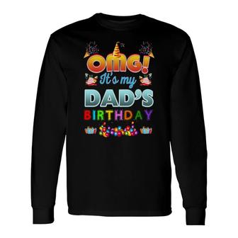Omg It's My Dad's Birthday Happy To Me You Papa Daddy Long Sleeve T-Shirt T-Shirt | Mazezy