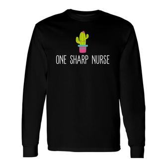 One Sharp Nurse Cute Cactus Cacti Long Sleeve T-Shirt T-Shirt | Mazezy