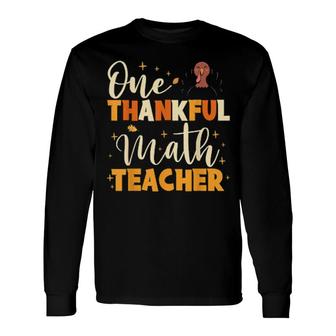 One Thankful Math Teacher Turkey Thanksgiving Fall Leaves Long Sleeve T-Shirt T-Shirt | Mazezy