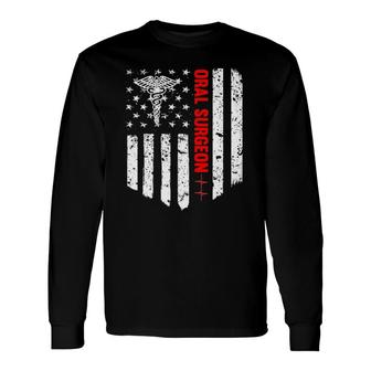 Oral Surgeon American Flag Patriotic Medicine Long Sleeve T-Shirt T-Shirt | Mazezy