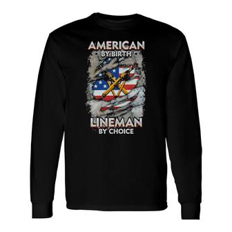 Original American By Birth Lineman By Choice American Flag Long Sleeve T-Shirt T-Shirt | Mazezy