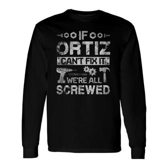 If Ortiz Can't Fix It We're All Screwed Long Sleeve T-Shirt T-Shirt | Mazezy