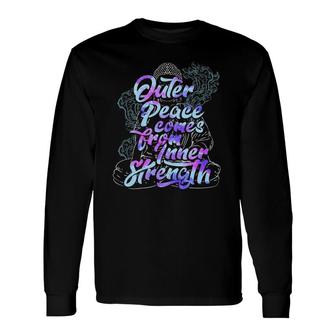 Outer Peace Comes From Inner Strength Buddha Meditate Long Sleeve T-Shirt | Mazezy