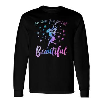 Be Your Own Kind Of Beautiful Inspiring Quote Fairies Fairy Long Sleeve T-Shirt T-Shirt | Mazezy