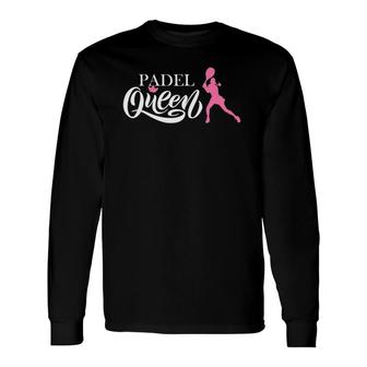 Padel Queen Women's Paddle Tennis Idea Long Sleeve T-Shirt T-Shirt | Mazezy