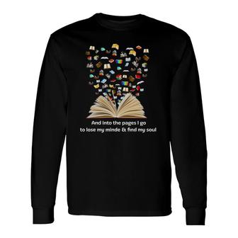 And Into The Pages I Go To Lose My Mind & Find My Soul Long Sleeve T-Shirt | Mazezy