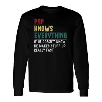 Pap Knows Everything Father's Day For Grandpa Pap Long Sleeve T-Shirt T-Shirt | Mazezy DE