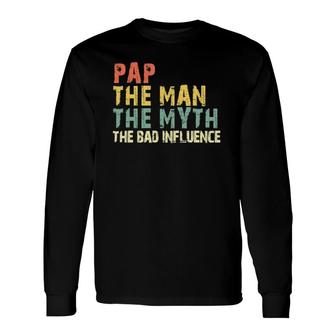 Pap The Man Myth Bad Influence Vintage Long Sleeve T-Shirt T-Shirt | Mazezy