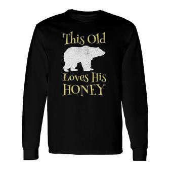 Papa Bear Father's Day This Old Bear Loves His Honey Long Sleeve T-Shirt T-Shirt | Mazezy