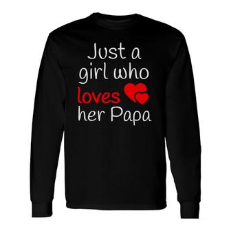 Papa Just A Girl Who Loves Her Papa Father's Day Tee Long Sleeve T-Shirt T-Shirt | Mazezy