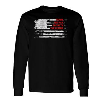 Papaw The Man Myth Legend American Usa Flag Father’S Day Long Sleeve T-Shirt T-Shirt | Mazezy