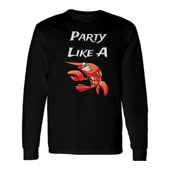 Party Like A Lobster Seafood Lover Tee Long Sleeve T-Shirt | Mazezy