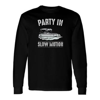 Party In Slow Motion Long Sleeve T-Shirt | Mazezy