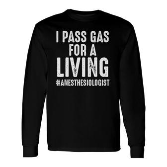 Pass Gas Anesthesiology Anesthesiologist Nurse Long Sleeve T-Shirt | Mazezy