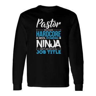 Pastor Devil Stomping Ninja Not Job Title Long Sleeve T-Shirt | Mazezy