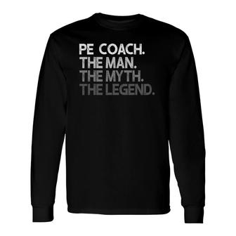 Pe Coach The Man Myth Legend Long Sleeve T-Shirt T-Shirt | Mazezy