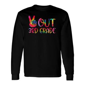 Peace Out 3Rd Grade Tie Dye Last Day Of School Graduation Long Sleeve T-Shirt T-Shirt | Mazezy