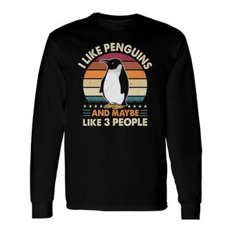 Penguin Lover Retro I Like Penguins And Maybe 3 People Long Sleeve T-Shirt T-Shirt | Mazezy