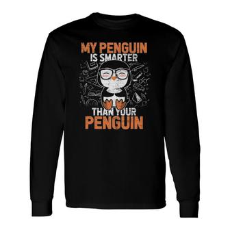 My Penguin Is Smarter Than Your Penguin Teachers Long Sleeve T-Shirt | Mazezy