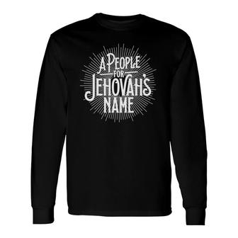 A People For Jehovah's Name Proud Jw Jehovah's Witness Long Sleeve T-Shirt | Mazezy