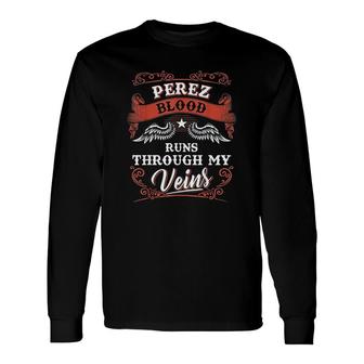 Perez Blood Runs Through My Veins Long Sleeve T-Shirt T-Shirt | Mazezy