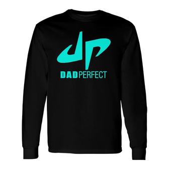Perfect Dudes Dad Perfect Fathers Day Long Sleeve T-Shirt | Mazezy