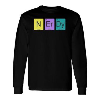 Periodic Table Of Elements N-Er-Dy Science Nerd Graphic Long Sleeve T-Shirt | Mazezy
