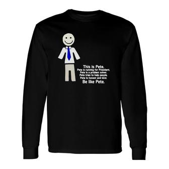This Is Pete Be Like Pete Long Sleeve T-Shirt T-Shirt | Mazezy
