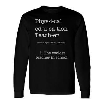 Physical Education Teacher Definition School PE Tee Long Sleeve T-Shirt T-Shirt | Mazezy