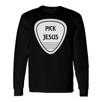 Pick Jesus Guitar Pick Long Sleeve T-Shirt T-Shirt | Mazezy