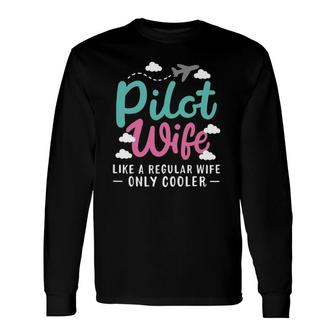 Pilot Wife Like A Regular Wife Long Sleeve T-Shirt T-Shirt | Mazezy