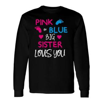 Pink Or Blue Gender Reveal For Siblings Big Sister Long Sleeve T-Shirt T-Shirt | Mazezy