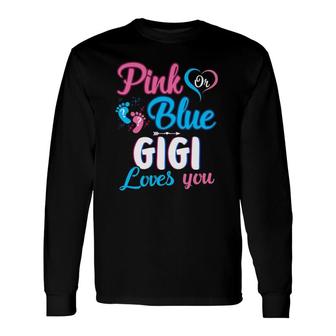 Pink Or Blue Gigi Loves You Cute Gender Reveal Baby Shower Long Sleeve T-Shirt T-Shirt | Mazezy