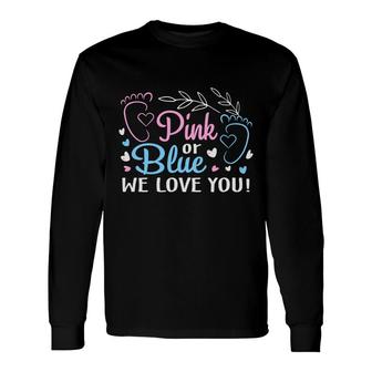 Pink Or Blue We Love You Gender Reveal Boy Or Girl Pregnancy Announcement Mother To Be 1St Mom New Parent New Dad Mom Baby Long Sleeve T-Shirt - Thegiftio UK