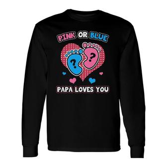 Pink Or Blue Papa Loves You Gender Reveal Announcement Long Sleeve T-Shirt T-Shirt | Mazezy