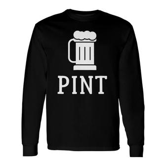 Pint Half Pint Matching S Beer Glass Father's Day Long Sleeve T-Shirt T-Shirt | Mazezy