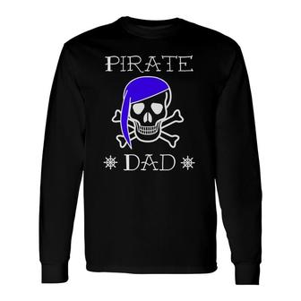 Pirate Dad Jolly Roger Skull Bones Ship Father Long Sleeve T-Shirt T-Shirt | Mazezy