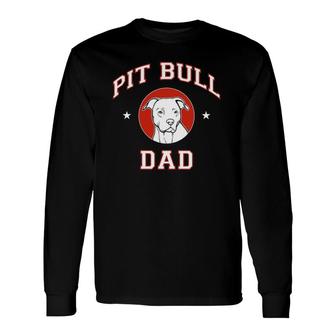 Pit Bull Dad Dog Lovers Long Sleeve T-Shirt T-Shirt | Mazezy