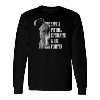 Pitbull Save A Pitbull Dog Rescue Pitbull Mom Dad Long Sleeve T-Shirt T-Shirt | Mazezy