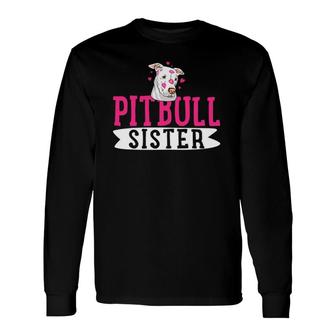 Pitbull Sister Pit Bull Terrier Dog Pibble Owner Long Sleeve T-Shirt T-Shirt | Mazezy