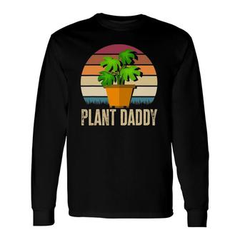 Plant Daddy Gardening Houseplants Plants Lover Plant Long Sleeve T-Shirt T-Shirt | Mazezy