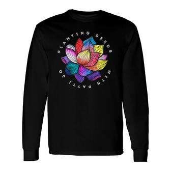 Planting Seeds With Patti Jo Long Sleeve T-Shirt | Mazezy