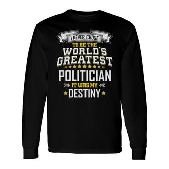 Politician Idea World's Greatest Politician Long Sleeve T-Shirt | Mazezy DE