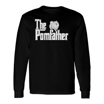 The Pomfather Pom Father Dog Dad Pomeranian Lover Long Sleeve T-Shirt T-Shirt | Mazezy